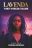 lavenda: When Worlds Collide (A Love Story)