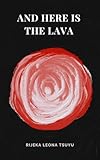 And Here Is the Lava (English Edition)